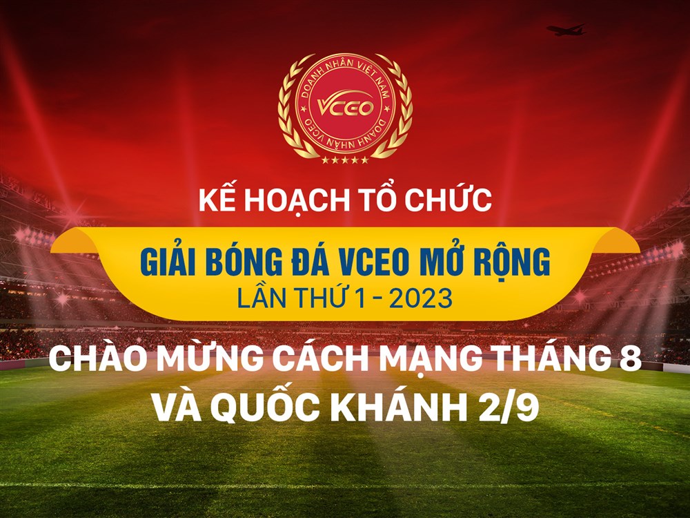 Kế hoạch tổ chức giải bóng đá VCEO mở rộng lần thứ nhất 2023 chào mừng ngày Cách mạng tháng tám và ngày Quốc khánh 2-9