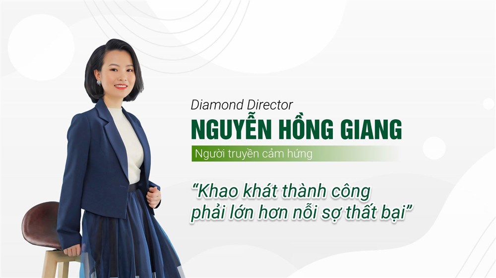 Diamond Director Nguyễn Hồng Giang: "Khao khát thành công phải lớn hơn nỗi sợ thất bại"